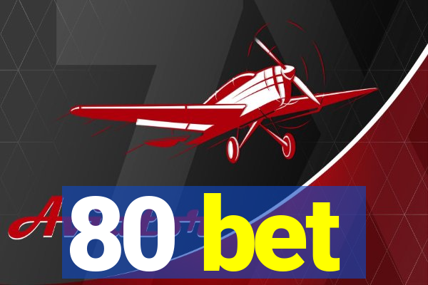 80 bet